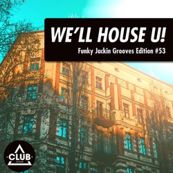 We'll House U! - Funky Jackin' Grooves Edition Vol. 53