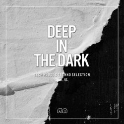 Deep In The Dark Vol. 57 - Tech House & Techno Selection