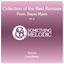 Collection of the Best Remixes From: Rayan Myers, Pt. 2
