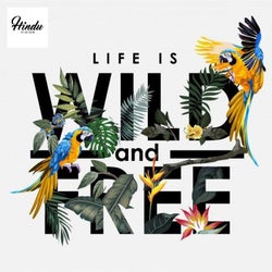 life is wild and free