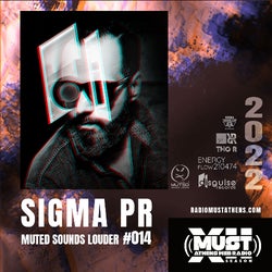 SIGMA PR - MUTED SOUNDS LOUDER #014 / SXII