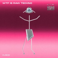 Wtf Is Raw Techno