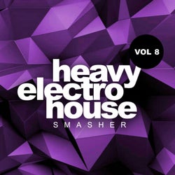 Heavy Electro House Smasher, Vol.8