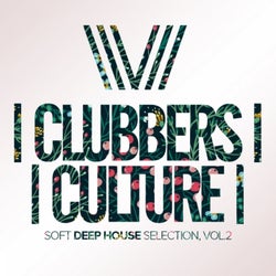 Clubbers Culture: Soft Deep House Selection, Vol.2