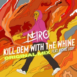 Kill Dem With the Whine (Original Mix)