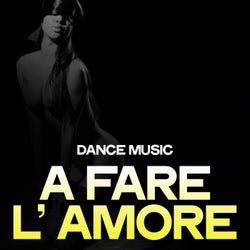 A fare l' amore (Dance Music)