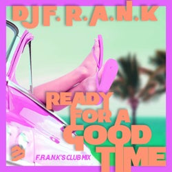 Ready for a Good Time (F.R.A.N.K's Club Mix)