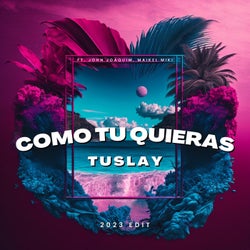 Como Tù Quieras (feat. John Joaquim & Maikel Miki) [2023 Edit]