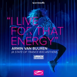 I Live For That Energy (ASOT 800 Anthem) EP