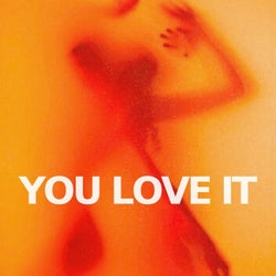 You Love It