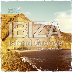 Ibiza Island Groove 2017 (Deep House Edition 2017)
