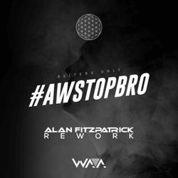 AwStopBro (Alan Fitzpatrick Rework)