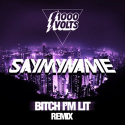 Bitch I'm Lit - SAYMYNAME Remix