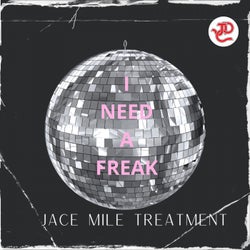 I Need A Freak (Jace Mile Treatment)