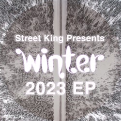 Street King Presents Winter 2023 EP