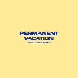 Permanent Vacation: Selected Label Works 6