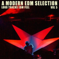 A Modern EDM Selection - Vol.5