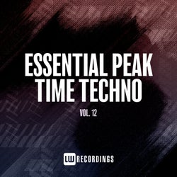 Essential Peak Time Techno, Vol. 12