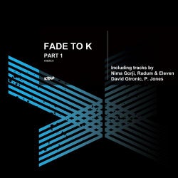 Fade to K
