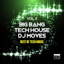 Big Bang Tech House DJ Moves, Vol. 8 (Best Of Tech House)