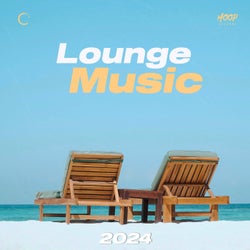 Lounge Music 2024 : The Best Lounge Music - Chill Music - Soft House - Pop Music - Tropical House - Deep House - Chillout Songs - Chill Vibes - Cocktail Music by Hoop Records