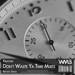 Rewind Series: Kraymer - Don't Waste Ya Time Mixes