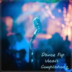 Dance Pop Vocals Compilation 2