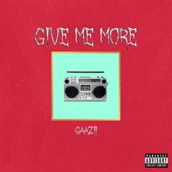 Give me more