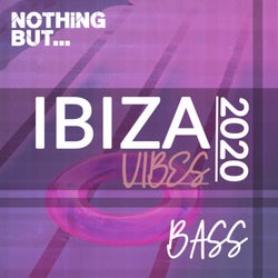 Nothing But. Ibiza Vibes 2020 Bass