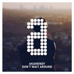 Don't Wait Around
