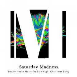 Saturday Madness - Future House Music For Late Night Christmas Party