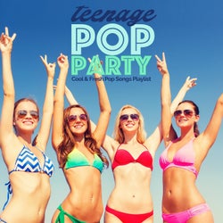 Teenage Pop Party: Cool & Fresh Pop Songs Playlist
