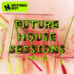 Nothing But... Future House Sessions, Vol. 11