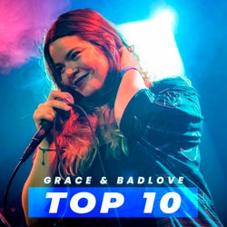 GRACE & BADLOVE TOP 10