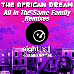 The African Dream (All In The Same Family Remixes)