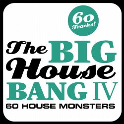 THE BIG HOUSE BANG! Vol. 4 - 60 House Monsters + 6 DJ Mixes