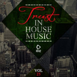 Trust In House Music Vol. 25