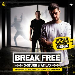 Break Free(Official Decibel Outdoor 2022 Anthem) - Dither Savage Remix