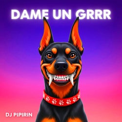 Dame Un Grrr