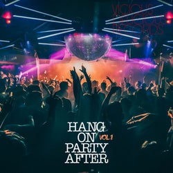 Hang On Party After, Vol. 1