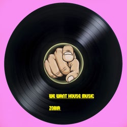 We want house music