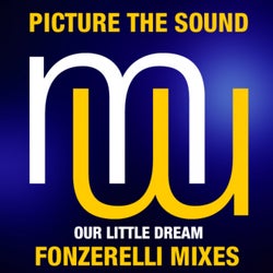Picture The Sound - Our Little Dream (Fonzerelli Mixes)