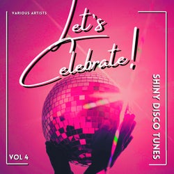 Let's Celebrate! (Shiny Disco Tunes), Vol. 4