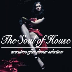The Soul of House (Executive After Dinner Selection)