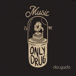 Music Is My Only Drug