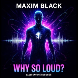 WHY SO LOUD?