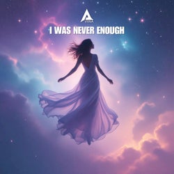 I Was Never Enough