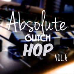 Absolute Glitch Hop, Vol. 6