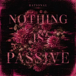 NOTHING is passive