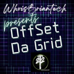 Whoisbriantech Present's Offset Da Grid
